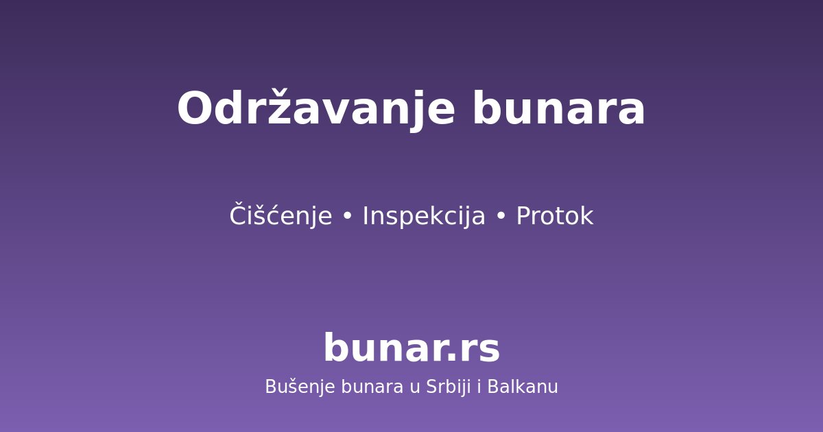 Održavanje bunara: čišćenje, inspekcija, povećanje protoka